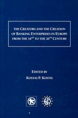 The Creators and the Creation of Banking Enterprises in Europe from the 18th to the 20th Century